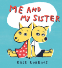 Me and My Sister By Rose Robbins Cover Image