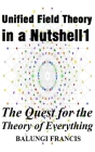 Unified Field Theory in a Nutshell1: The Quest for the Theory of Everything Cover Image
