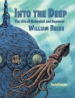 Into the Deep: The Life of Naturalist and Explorer William Beebe By David Sheldon, David Sheldon (Illustrator) Cover Image