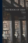 The Book of Lieh-tzu By 4th Cent B. C. Liezi (Created by), A. C. (Angus Charles) Tr Graham (Created by) Cover Image