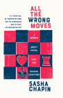 All the Wrong Moves: A Memoir About Chess, Love, and Ruining Everything By Sasha Chapin Cover Image