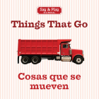 Things That Go/Cosas Que Se Mueven (Say & Play) By Union Square & Co Cover Image