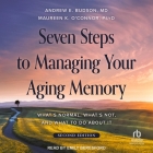 Seven Steps to Managing Your Aging Memory: What's Normal, What's Not, and What to Do about It, Second Edition Cover Image