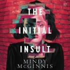 The Initial Insult By Mindy McGinnis, Lisa Flanagan (Read by), Brittany Pressley (Read by) Cover Image