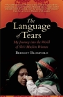 The Language of Tears: My Journey Into the World of Shi'i Muslim Women (Islamic Encounter) By Bridget Blomfield Cover Image