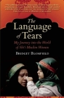 The Language of Tears: My Journey Into the World of Shi'i Muslim Women (Islamic Encounter) Cover Image