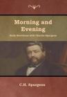 Morning and Evening Daily Devotions with Charles Spurgeon By Charles Haddon Spurgeon Cover Image
