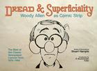 Dread & Superficiality: Woody Allen as Comic Strip By Stuart Hample (Illustrator), Stuart Hample, R. Buckminster Fuller (Introduction by) Cover Image