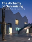 The Alchemy of Galvanizing: Art, Architecture and Engineering Cover Image