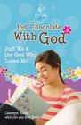 Hot Chocolate With God #3: Just Me & the God Who Loves Me Cover Image