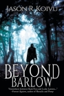 Beyond Barlow By Jason R. Koivu Cover Image