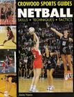 Netball: Skills Techniques Tactics (Crowood Sports Guides) Cover Image