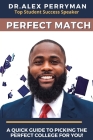 Perfect Match: A Quick Guide To Picking The Perfect College For You! Cover Image