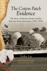 The Cotton Patch Evidence: The Story of Clarence Jordan and the Koinonia Farm Experiment (1942-1970) By Dallas M. Lee, Lenny Jordan (Foreword by), Bren DuBay (Afterword by) Cover Image