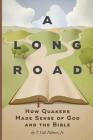 A Long Road: How Quakers Made Sense of God and the Bible By T. Vail Palmer, Darryl Brown (Cover Design by) Cover Image