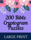 200 Bible Cryptogram Puzzles Large Print: Christian Cryptograms Puzzle Book To Stay Mentally Sharp/Blue Pink Floral/Calligraphy/Unique Gift Idea By Fred P. Bergen Cover Image