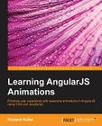 Learning AngularJS Animations By Richard Keller Cover Image