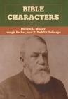 Bible Characters By Dwight L. Moody, Joseph Parker, T. De Witt Talmage Cover Image
