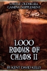 CASTLE OLDSKULL Gaming Supplement 1,000 Rooms of Chaos II By Kent David Kelly Cover Image