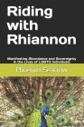 Riding with Rhiannon: Manifesting Abundance and Sovereignty in the Lives of LGBTQ Individuals By Phoenixx A. Seacrow Ph. D. Cover Image