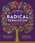 Journal of Radical Permission: A Daily Guide for Following Your Soul’s Calling Cover Image