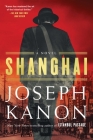 Shanghai: A Novel By Joseph Kanon Cover Image