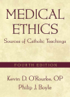 Medical Ethics: Sources of Catholic Teachings, Fourth Edition By Kevin D. O'Rourke, Philip J. Boyle Cover Image