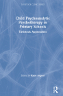 Child Psychoanalytic Psychotherapy in Primary Schools: Tavistock Approaches (Tavistock Clinic) Cover Image