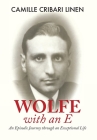 Wolfe with an E: An Episodic Journey through an Exceptional Life By Camille Cribari Linen Cover Image
