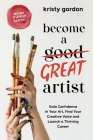Become a Great Artist: Gain Confidence in Your Art, Find Your Creative Voice and Launch a Thriving Career Cover Image