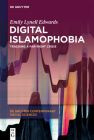 Digital Islamophobia: Tracking a Far-Right Crisis By Emily Lynell Edwards Cover Image