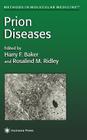 Prion Diseases (Methods in Molecular Medicine #3) By Harry F. Baker (Editor), Rosalind M. Ridley (Editor) Cover Image