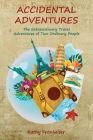 Accidental Adventures: The Extraordinary Travel Experiences of Two Ordinary People By Kathy Fronheiser Cover Image
