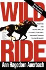 Wild Ride: The Rise and Tragic Fall of Calumet Farm, Inc., America's Premier Racing Dynasty By Ann Hagedorn Auerbach Cover Image