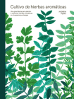 Cultivo de hierbas aromáticas: Una guía para cultivar y cosechar en cualquier lugar Cover Image