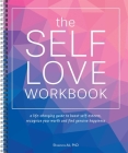 The Self-Love Workbook: A Life-Changing Guide to Boost Self-Esteem, Recognize Your Worth and Find Genuine Happiness (Spiral Edition) By Shainna Ali Cover Image