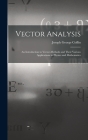 Vector Analysis: An Introduction to Vector-Methods and Their Various Applications to Physics and Mathematics By Joseph George Coffin Cover Image