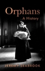 Orphans: A History By Jeremy Seabrook Cover Image