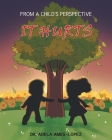 IT HURTS (From a Child's Perspective) Cover Image