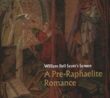 William Bell Scott's Screen: A Pre-Raphaelite Romance By Emily Learmont Cover Image