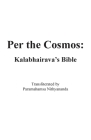 Per the Cosmos: Kalabhairava's Bible By Kalabhairava, Parmahamsa Nithyananda (Hosted by) Cover Image