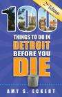 100 Things to Do in Detroit Before You Die, 2nd Edition (100 Things to Do Before You Die) By Amy S. Eckert Cover Image