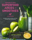 Energizing Superfood Juices and Smoothies: Nutrient-Dense, Seasonal Recipes to Jump-Start Your Health By Shauna R. Martin, Mayim Bialik (Foreword by) Cover Image
