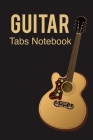Guitar Tabs Notebook: Amazing Learn Guitar Tabs Notebook For Adults of All Ages. Get The Perfect Beginner Guitar Tab Book And Learn How To R Cover Image