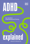 ADHD Explained: Your Toolkit to Understanding and Thriving By Edward Hallowell Cover Image