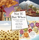 Not If But When: Preparing Our Children for Worldly Images By John Perritt Cover Image