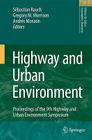Highway and Urban Environment: Proceedings of the 9th Highway and Urban Environment Symposium (Alliance for Global Sustainability Bookseries #17) By Sébastien Rauch (Editor), G. M. Morrison (Editor), Andrés Monzón (Editor) Cover Image