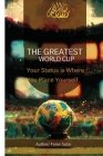 The Greatest World Cup - Your Status is Where You Place Yourself By Faten Sabri Cover Image