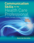 Communication Skills for the Health Care Professional: Context, Concepts, Practice, and Evidence By Gwen Van Servellen Cover Image