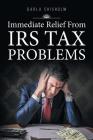 Immediate Relief from Tax Problems By Darla Chisholm Cover Image